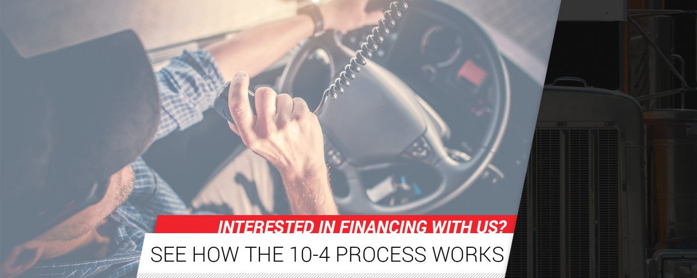 man talking on CB radio with words "Interested in Financing With Us? See how the 10-4 process works?
